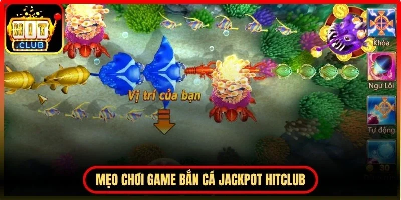 Mẹo chơi Bắn cá Jackpot Hitclub