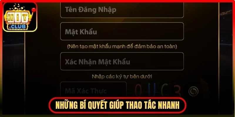 Đăng Ký Hitclub - Mở Ra Trải Nghiệm Đa Dạng Hiện Nay 3 Hitclub Những bí quyết giúp thao tác nhanh và hạn chế lỗi