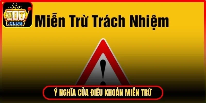 Miễn Trừ Trách Nhiệm Hitclub - Điểm Quan Trọng Cần Lưu Ý 1 Hitclub Ý nghĩa của điều khoản miễn trừ trong hoạt động cá cược